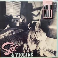 Виниловая пластинка MARTIN MULL / SEX AND VIOLINS (1LP)